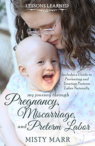 Lessons Learned: My Journey through Pregnancy, Miscarriage, and Preterm Labor Lessons Learned: My Journey through Pregnancy, Miscarriage, and Preterm Labor