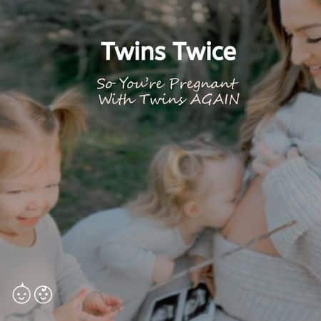 being pregnant with twins twice