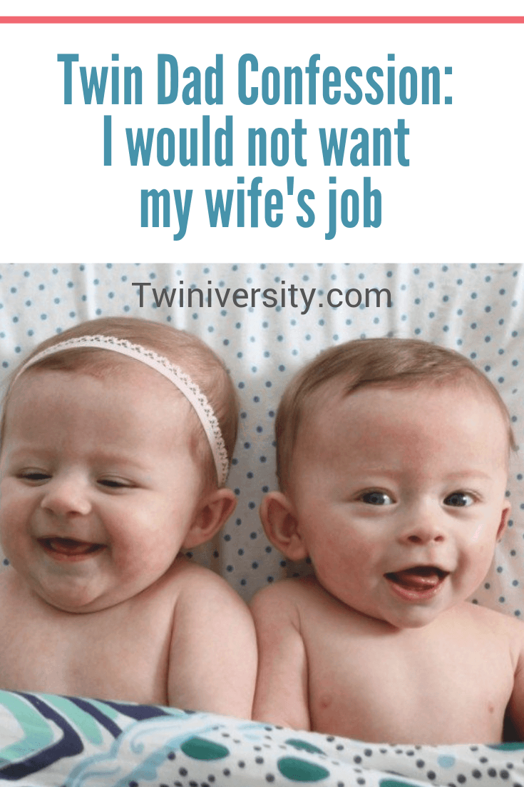 Twin Dad Confession: I would not want my wife's job