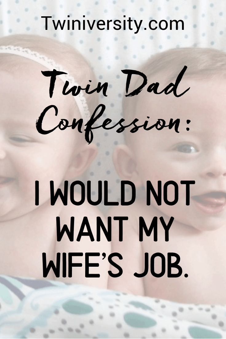 Twin Dad Confession: I would not want my wife's job